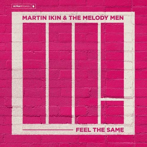 Martin Ikin, The Melody Men - Feel The Same (Extended Mix) [G010005041309Q] AIFF